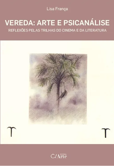 Vereda: arte e psicanálise: reflexões pelas trilhas do cinema e da literatura Vereda: arte e psicanálise: reflexões pelas trilhas do cinema e da literatura
