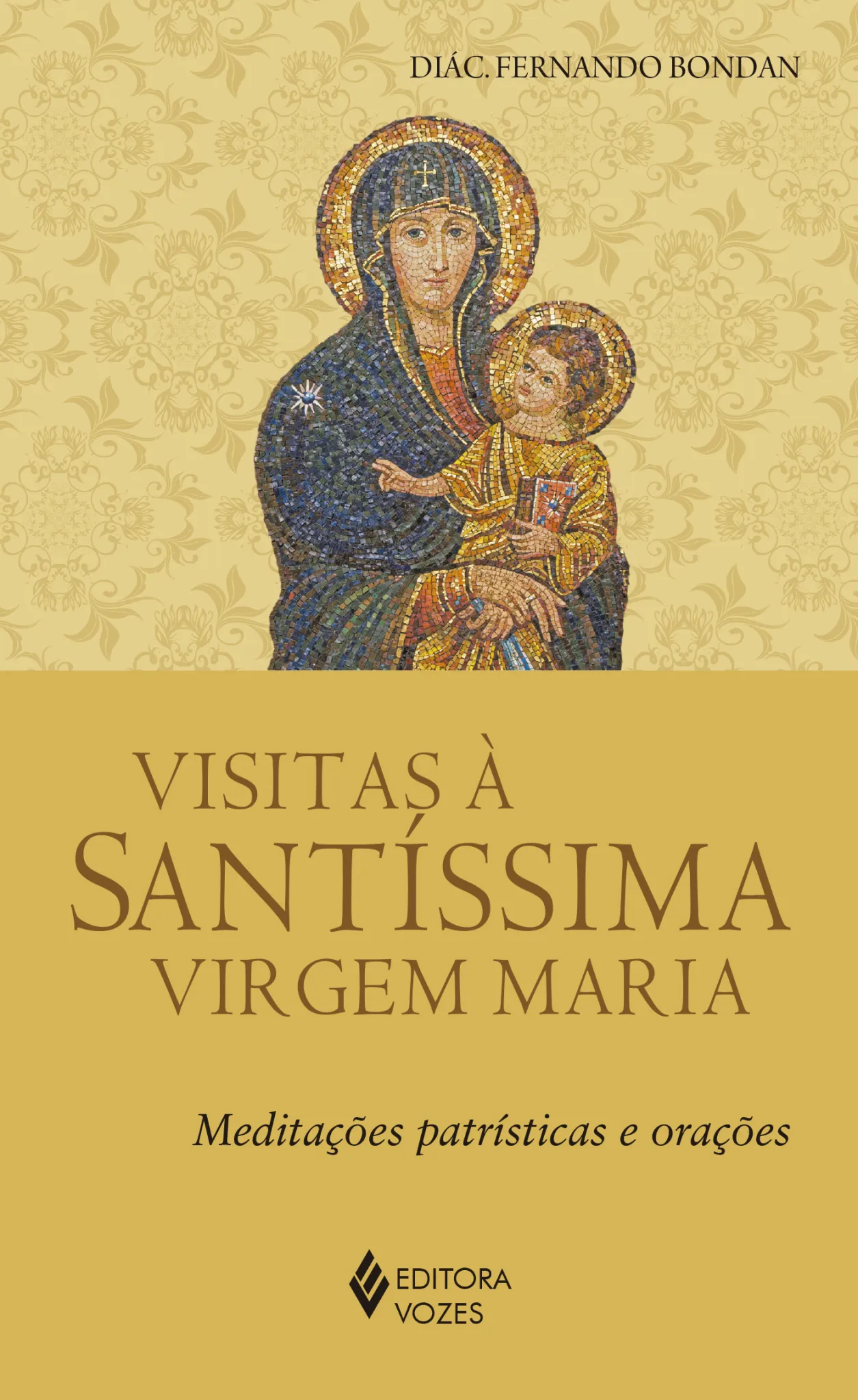 Visitas à santíssima virgem maria: meditações patrísticas e orações Visitas à santíssima virgem maria: meditações patrísticas e orações