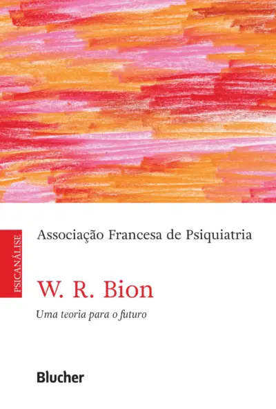 W. R. Bion, uma teoria para o futuro