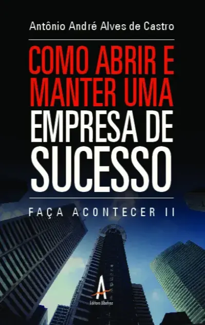 Como abrir e manter uma empresa de sucesso - Faça Acontecer II