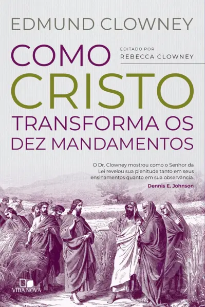 Como Cristo transforma os Dez Mandamentos