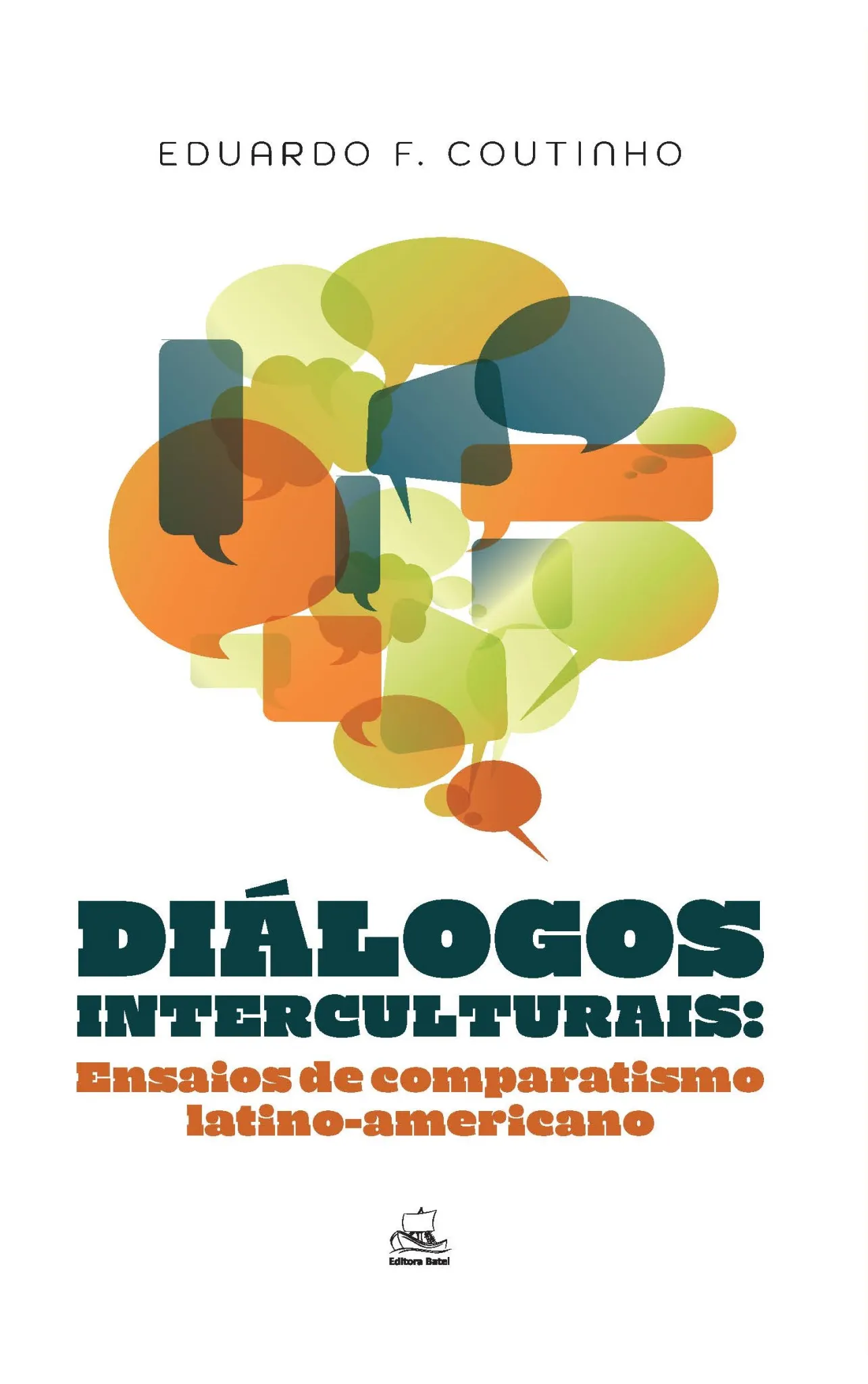 Diálogos interculturais: ensaios de comparatismo latino-americano: Diálogos interculturais: ensaios de comparatismo latino-americano: