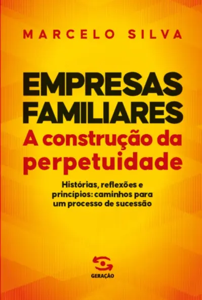 Empresas familiares - A construção da perpetuidade