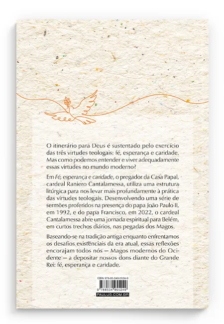 Fé, esperança e caridade: as "três graças" do Cristianismo Fé, esperança e caridade Quarta Capa