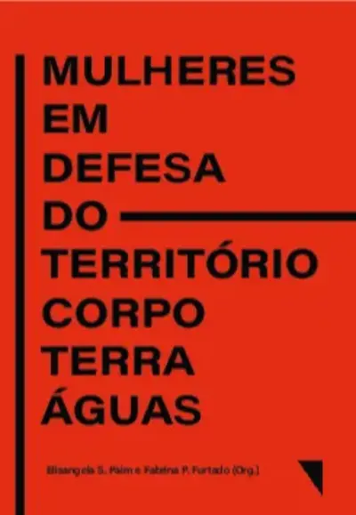 Mulheres em defesa do território-corpo-terra-águas