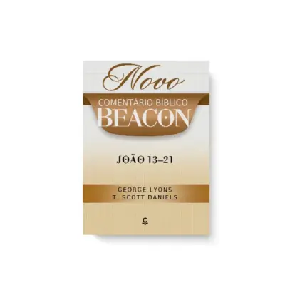Novo comentário bíblico Beacon - João 13–21