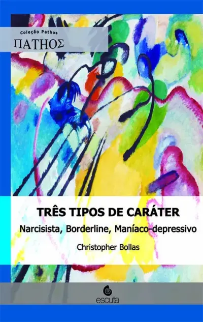 Três tipos de caráter: narcisista, bordeline, maníaco-depressivo