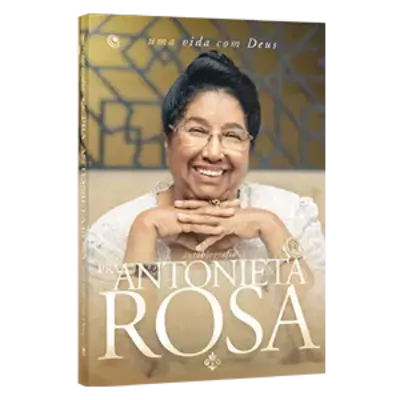 Uma vida com Deus – Autobiografia Antonieta Rosa