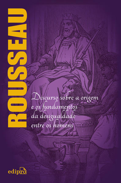 A origem da desigualdade entre os homens – Rousseau: Edição Integral A origem da desigualdade entre os homens – Rousseau: Edição Integral