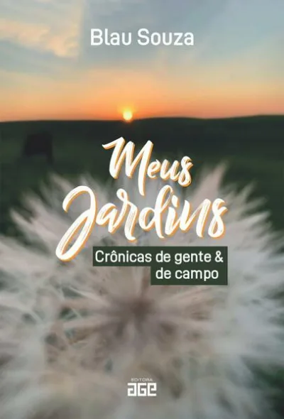 Meus jardins: crônicas de gente e de campo