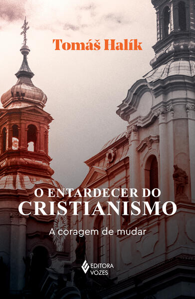 O entardecer do cristianismo: A coragem de mudar O entardecer do cristianismo: A coragem de mudar