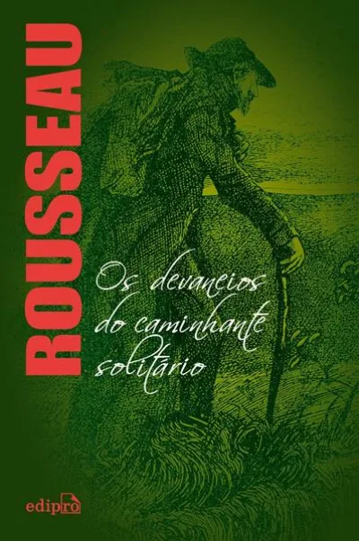Os Devaneios do Caminhante Solitário - Rousseau