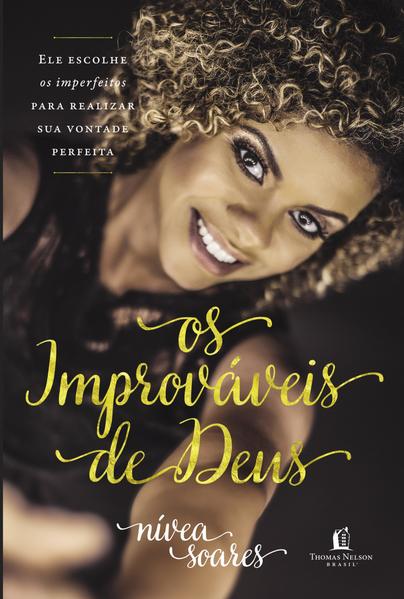 Os improváveis de Deus: Ele escolhe os imperfeitos para realizar sua vontade perfeita Os improváveis de Deus