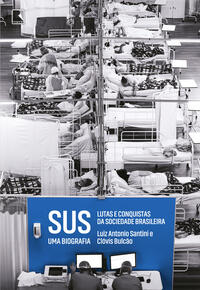 SUS: uma biografia: Lutas e conquistas da sociedade brasileira SUS: uma biografia: Lutas e conquistas da sociedade brasileira