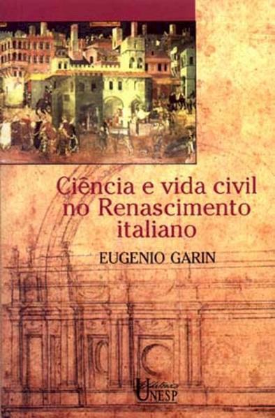 Ciência e vida civil no Renascimento italiano: Ciência e vida civil no Renascimento italiano