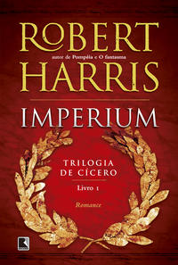 Imperium (Vol. 1 Trilogia de Cícero): Imperium (Vol. 1 Trilogia de Cícero)