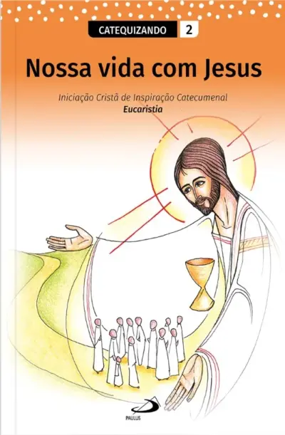Nossa Vida com Jesus - Vol. 2 - Catequizando