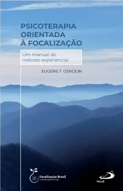 Psicoterapia Orientada à Focalização - Um Manual do Método Experiencial