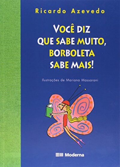 Você diz que sabe muito, borboleta sabe mais!