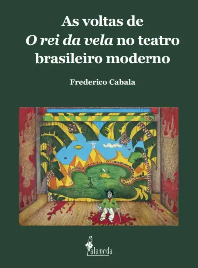 As voltas de O rei da vela no teatro brasileiro moderno