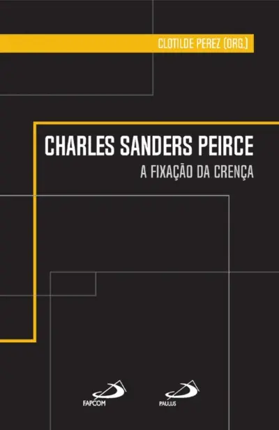 Charles Sanders Peirce - A fixação da crença