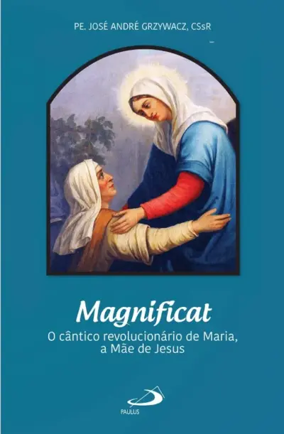 Magnificat - O cântico revolucionário de Maria, a Mãe de Jesus