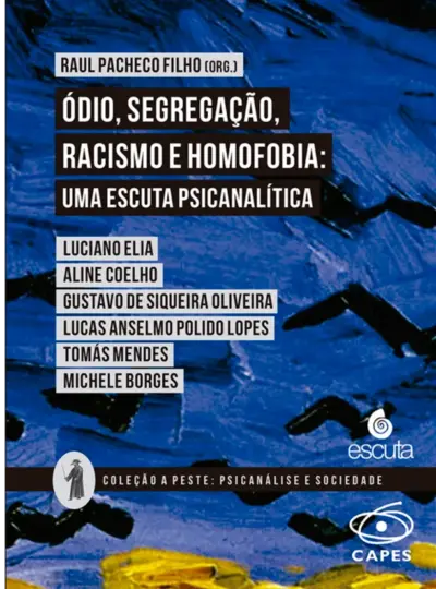 Ódio, segregação, racismo e homofobia: uma escuta psicanalítica