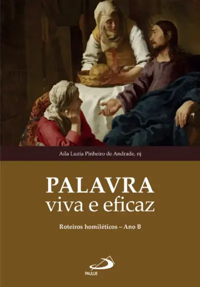 Palavra Viva e Eficaz - Roteiros Homiléticos - Ano B