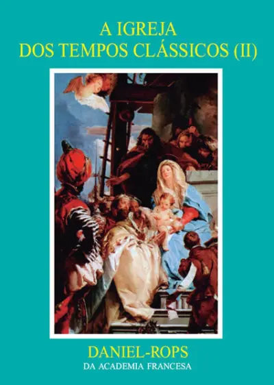 A Igreja dos tempos clássicos (II) - Volume VII