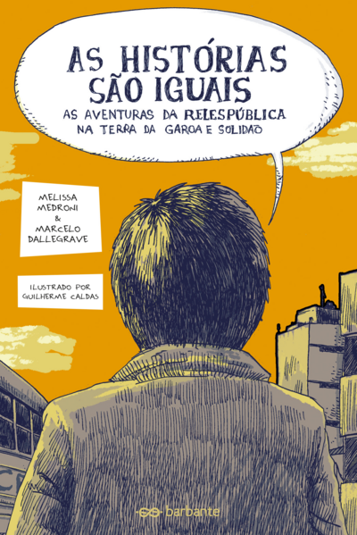 As Histórias São Iguais: As Aventuras da Relespública na Terra da Garoa e Solidão As Histórias São Iguais: As Aventuras da Relespública na Terra da Garoa e Solidão