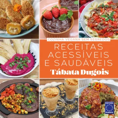 Cozinha Vegana Sem Segredos - Receitas Acessíveis e Saudáveis