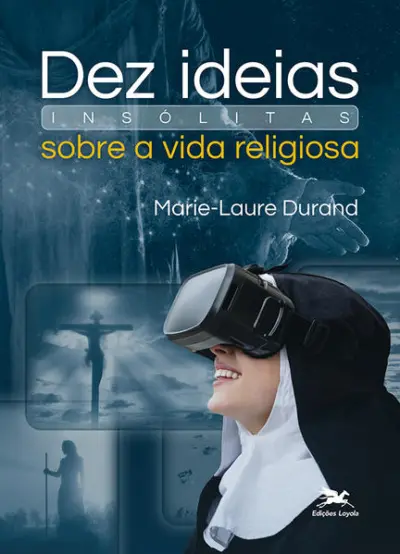 Dez ideias insólitas sobre a vida religiosa
