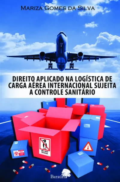 Direito aplicado na logística de carga aérea internacional sujeita a controle sanitário