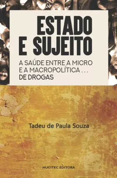 Estado e sujeito: A saúde entre a macro e a micro política de drogas