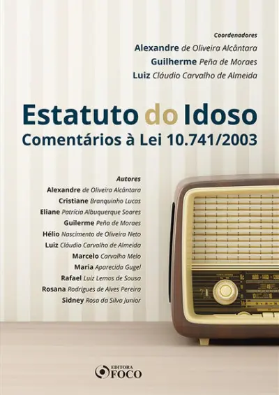 Estatuto do Idoso: comentários à Lei 10.741/2003 - 2019