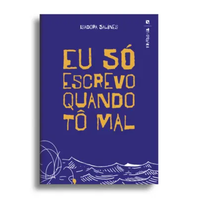 Eu só escrevo quando tô mal