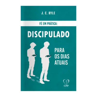 Fé em prática - discipulado para os dias atuais