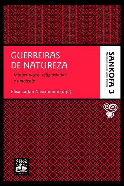Guerreiras de natureza – Coleção Sankofa – Volume 3: mulher negra, religiosidade e ambiente Guerreiras de natureza – Coleção Sankofa – Volume 3: mulher negra, religiosidade e ambiente
