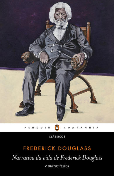 Narrativa da vida de Frederick Douglass: e outros textos Narrativa da vida de Frederick Douglass: e outros textos