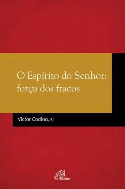 O espírito do Senhor: força dos fracos
