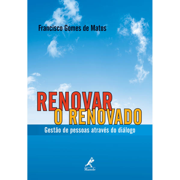Renovar o renovado: Gestão de Pessoas Através do Diálogo Renovar o renovado: Gestão de Pessoas Através do Diálogo
