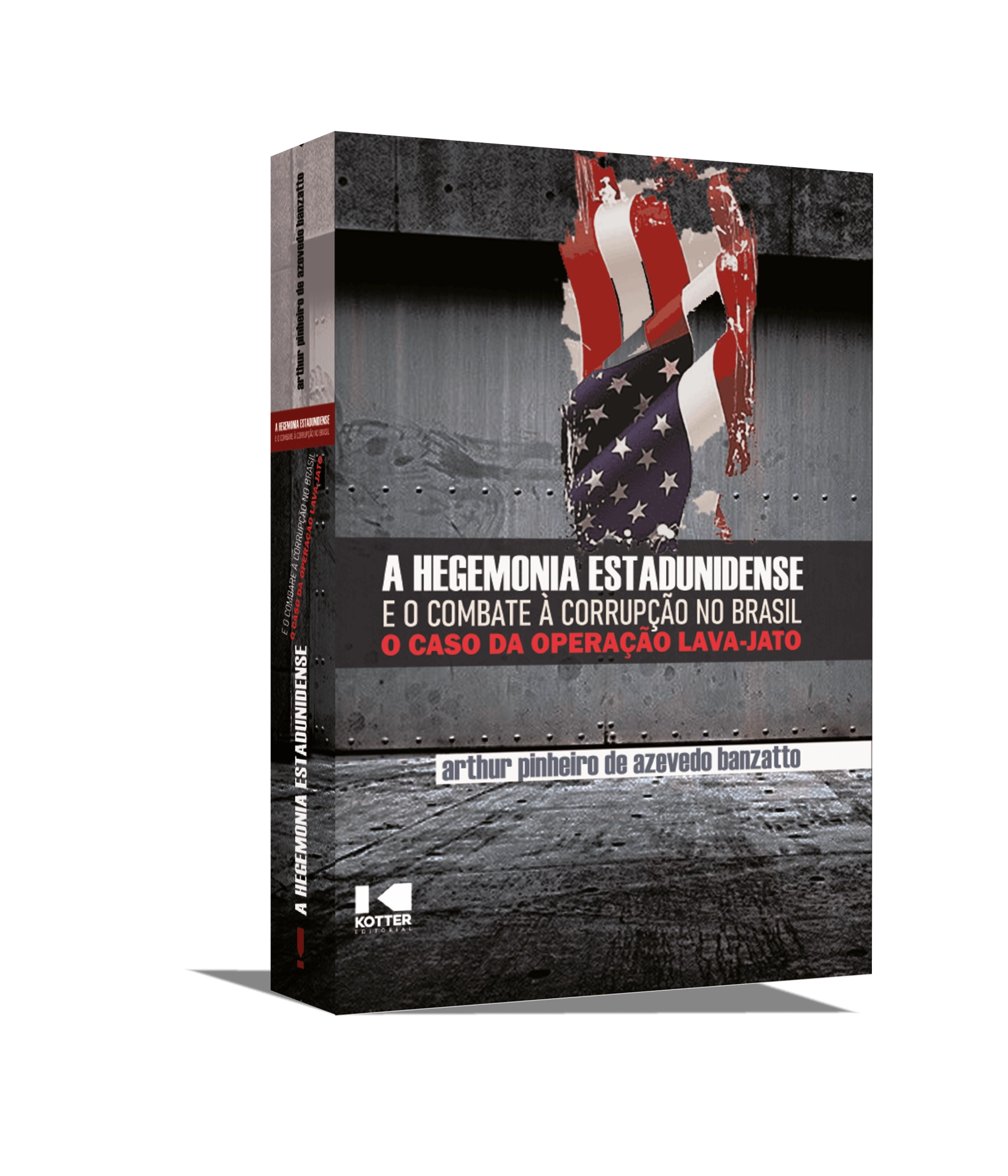 A Hegemonia Estadunidense e o Combate à Corrupção no Brasil: O caso da Operação Lava Jato A Hegemonia Estadunidense e o Combate à Corrupção no Brasil: O caso da Operação Lava Jato
