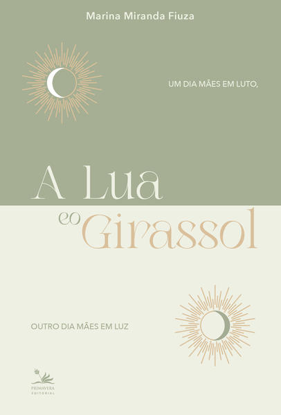 A Lua e o Girassol: Um dia mães em luto, outro dia mães em luz A Lua e o Girassol