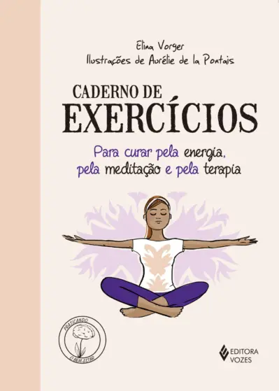 Caderno de exercícios para curar pela energia, pela meditação e pela terapia