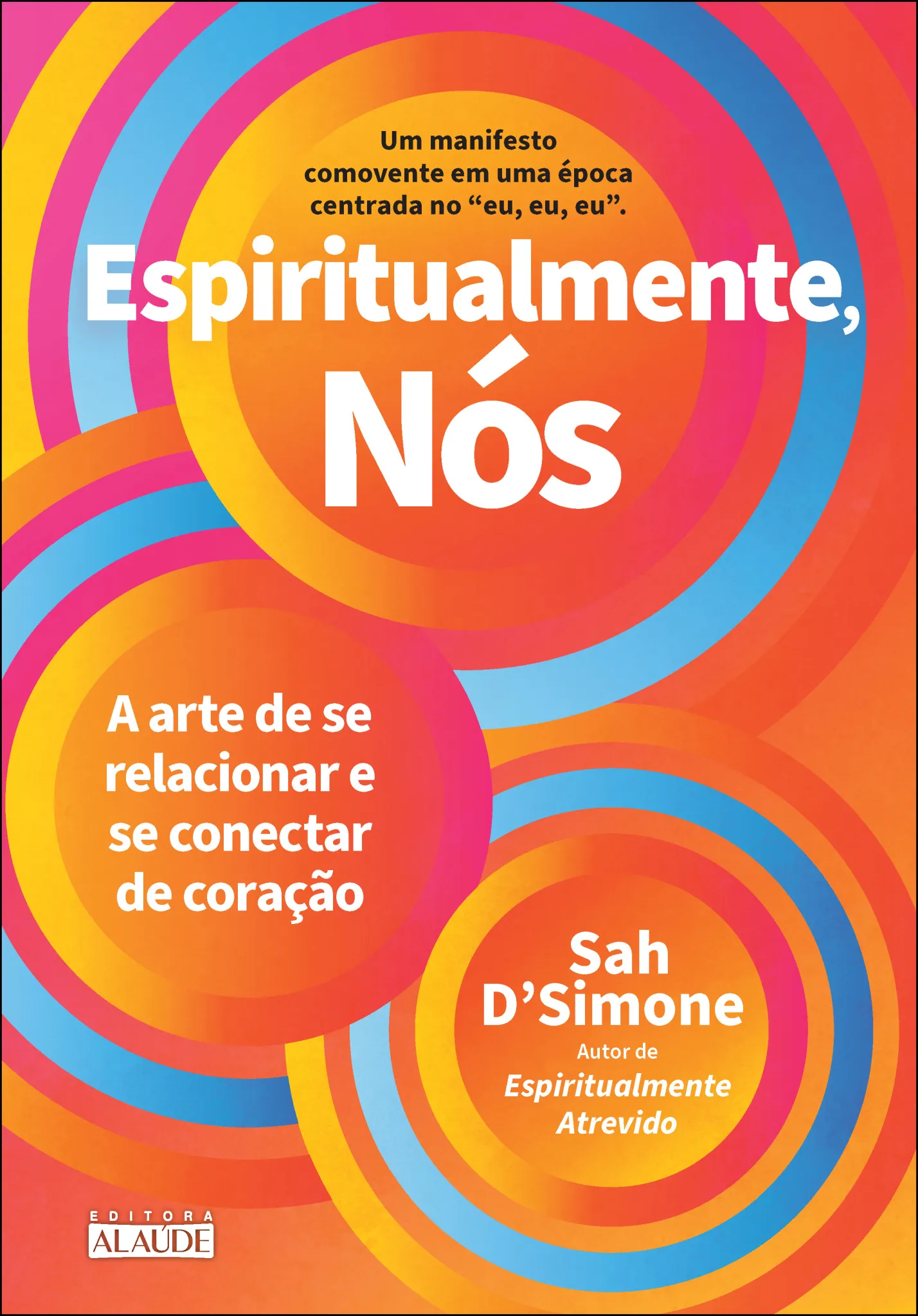 Espiritualmente, nós: a arte de se relacionar e se conectar de coração Espiritualmente, nós