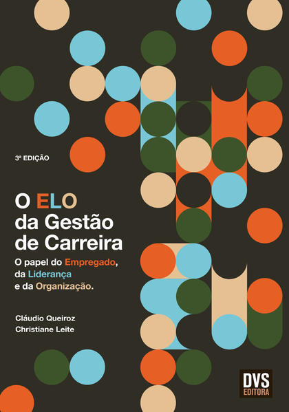 O Elo da Gestão de Carreira: O papel do Empregado, da Liderança e da Organização O Elo da Gestão de Carreira
