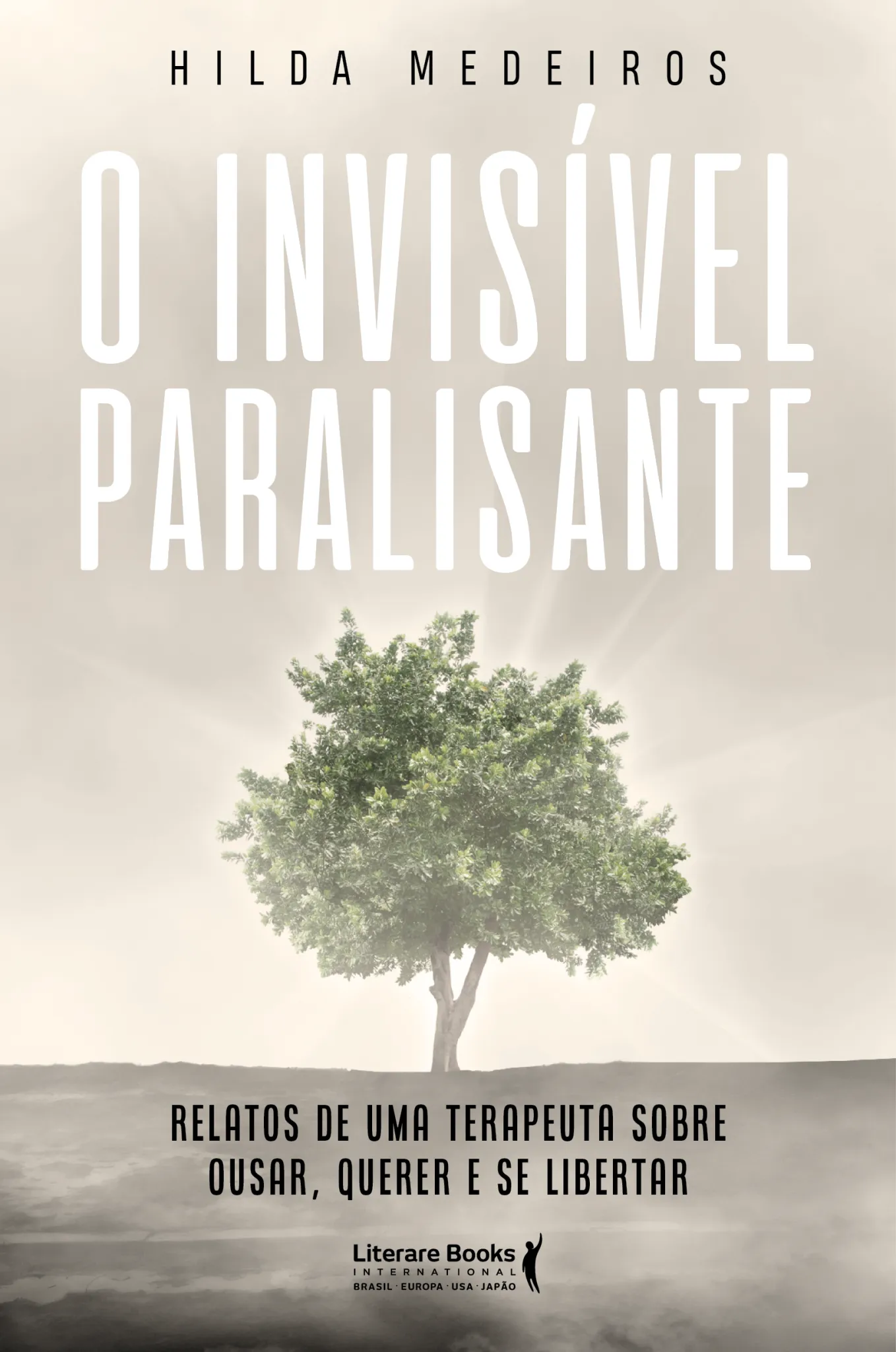 O invisível paralisante: Relatos de uma terapeuta sobre ousar, querer e se libertar O invisível paralisante: Relatos de uma terapeuta sobre ousar, querer e se libertar