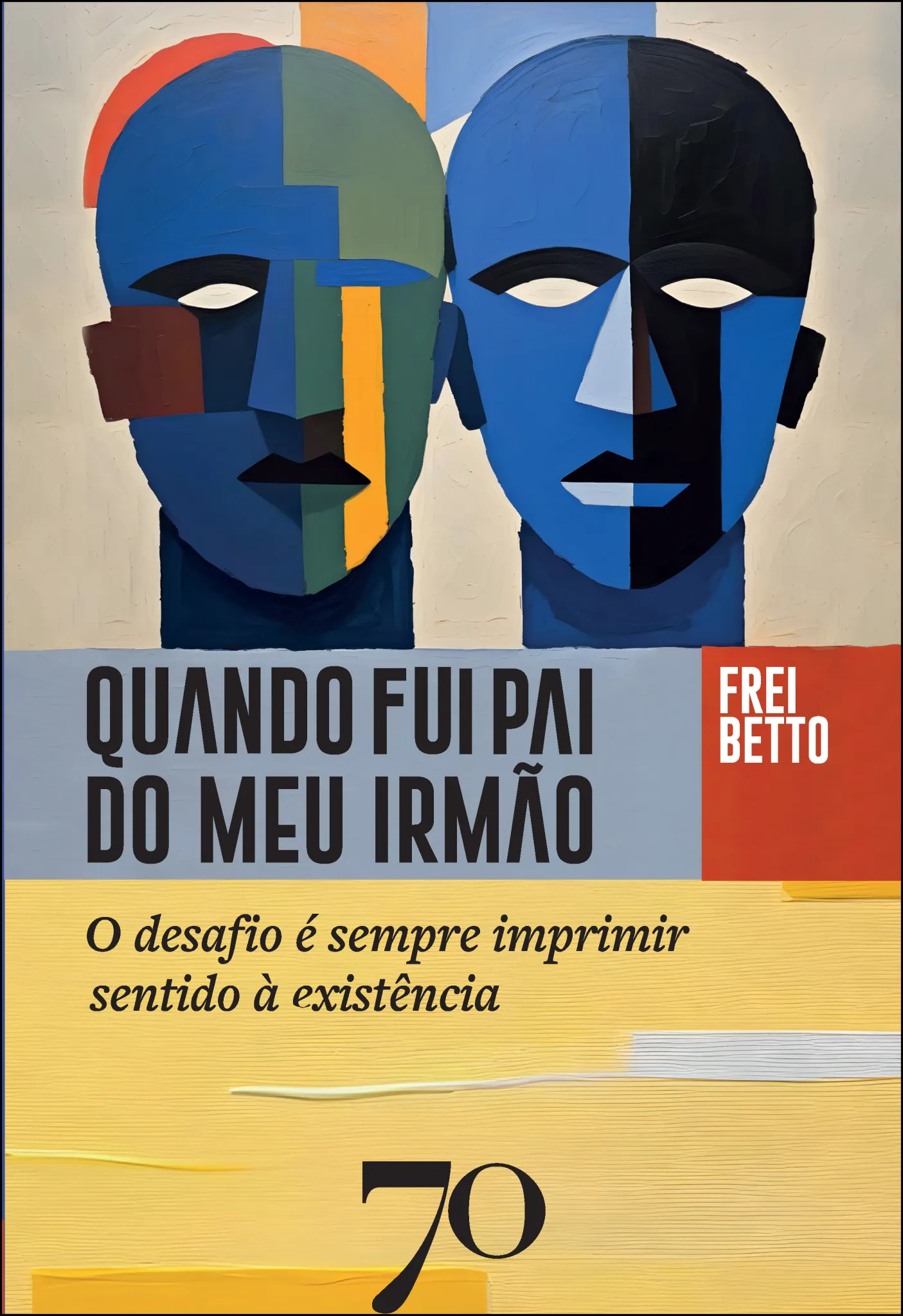 Quando fui pai do meu irmão: o desafio é sempre imprimir sentido à existência Quando fui pai do meu irmão: o desafio é sempre imprimir sentido à existência