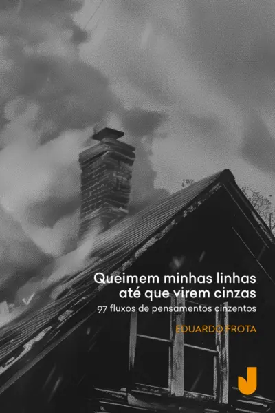 Queimem minhas linhas até que virem cinzas