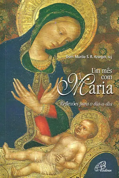 Um mês com Maria reflexões para o dia a dia